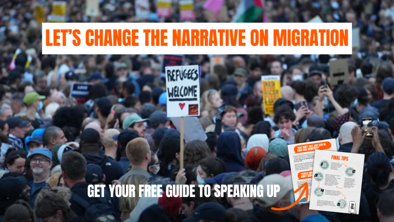 Picture of a pro-refugees protest with text that says 'Let's change the narrative on migration - download your guide to speaking up'